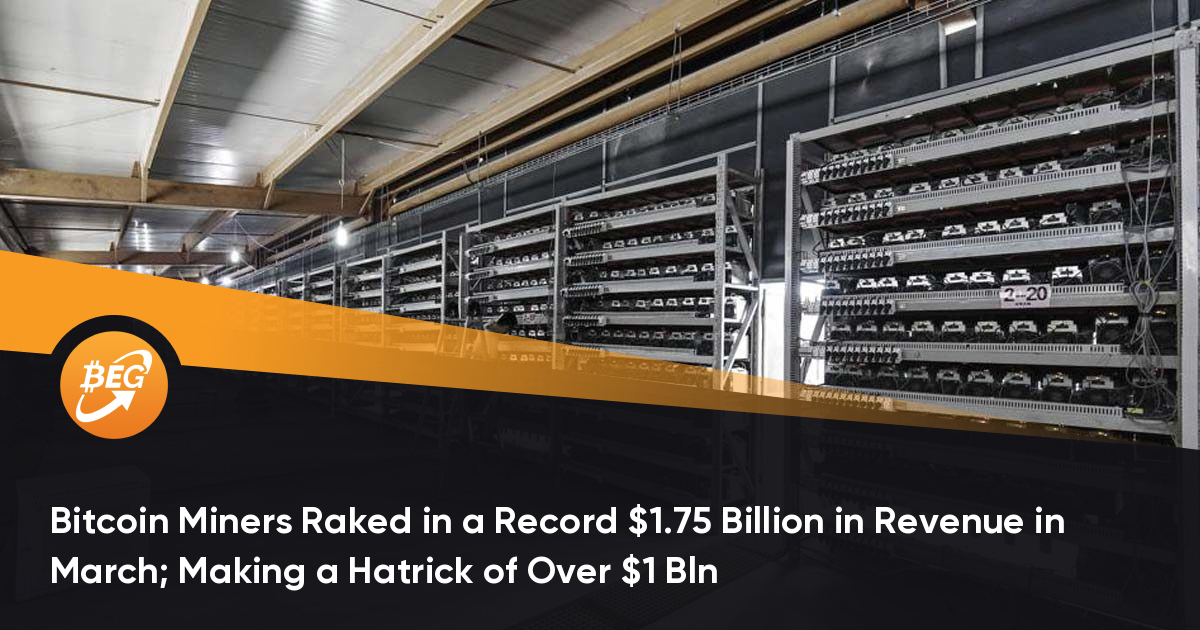 286177 1617375259bitcoin miners raked in a record 1 75 billion in revenue in march making a hatrick of over 1 bln